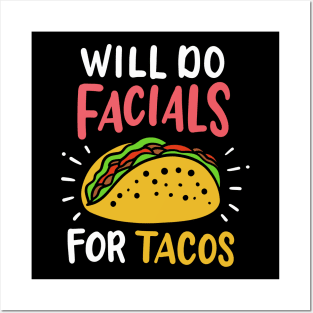 Will Do Facials For Tacos Esthetician Posters and Art